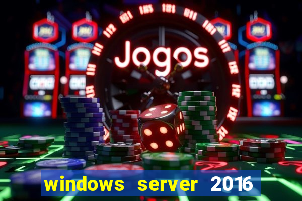 windows server 2016 download iso